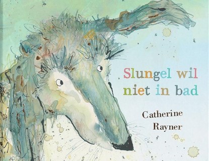 Slungel wil niet in bad, Catherine Rayner - Gebonden - 9789053415252