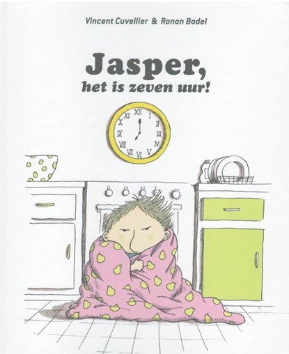 Jasper, het is zeven uur!, Vincent Cuvelier - Gebonden - 9789053416204
