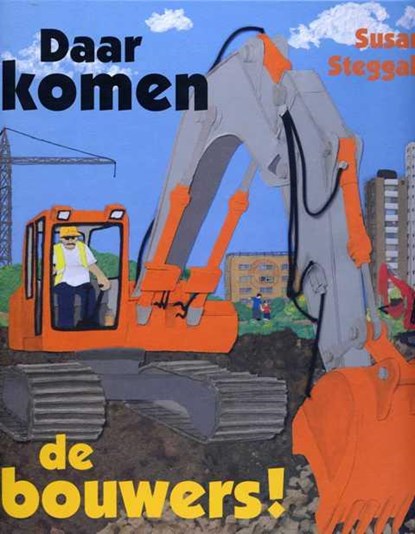 Daar komen de bouwers, Susan Steggall - Gebonden - 9789053416976
