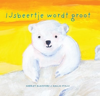 IJsbeertje wordt groot, Harriet Blackford - Gebonden - 9789053417553