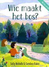 Wie maakt het bos? - Sally Nichols - 9789053417959