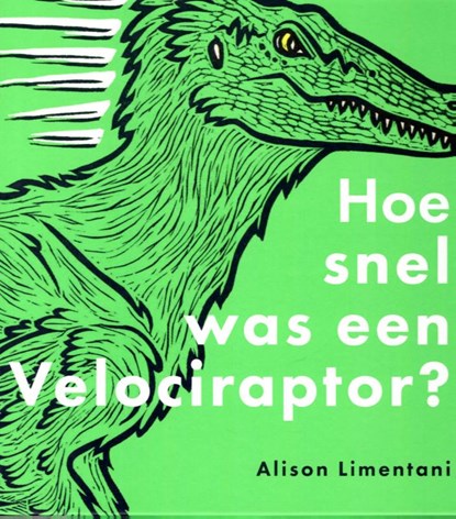 Hoe snel was een Velociraptor?, Alison Limentani - Gebonden - 9789053417980