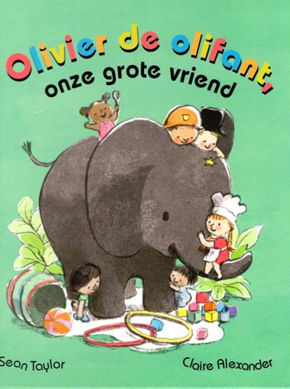 Olivier de olifant, onze grote vriend, Sean Taylor ; Claire Alexander - Gebonden - 9789053418390