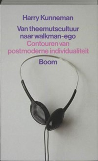 Van theemutscultuur naar walkman-ego | Harry Kunneman | 