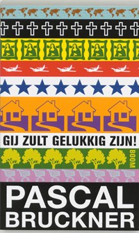 Gij zult gelukkig zijn ! | P. Bruckner | 