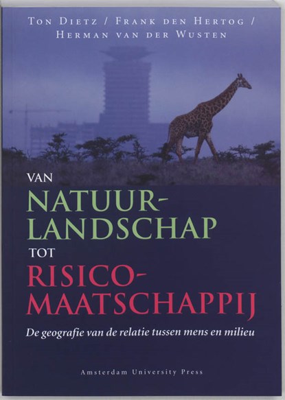 Van natuurlandschap tot risicomaatschappij, T. Dietz ; F. den Hertog ; H. van der Wusten - Paperback - 9789053567982