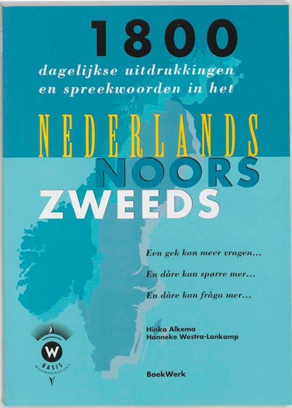 1800 dagelijkse uitdrukkingen en spreekwoorden in het Nederlands, Noors en Zweeds en dare kan fraga mer..., H. Alkema ; H. Westra-Lankamp - Paperback - 9789054020851