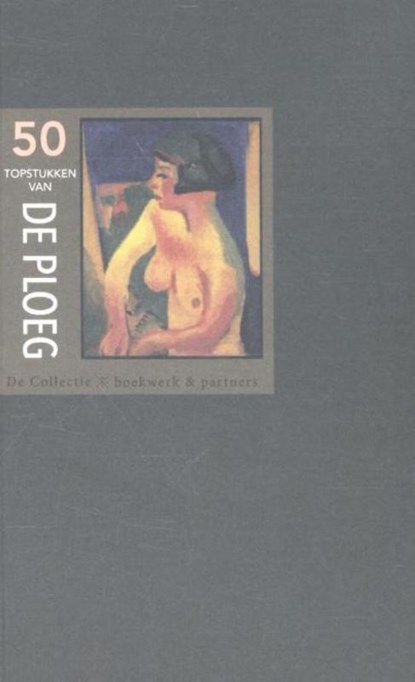 50 Topstukken van De Ploeg, Eric Bos - Paperback - 9789054022817