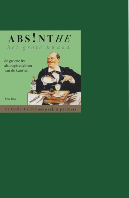 Absinthe. Het grote kwaad, Eric Bos - Paperback - 9789054022831
