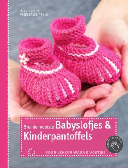 Brei de mooiste babyslofjes en kinderpantoffels, Helga Spitz ; Friederike Pfund - Gebonden - 9789054261742