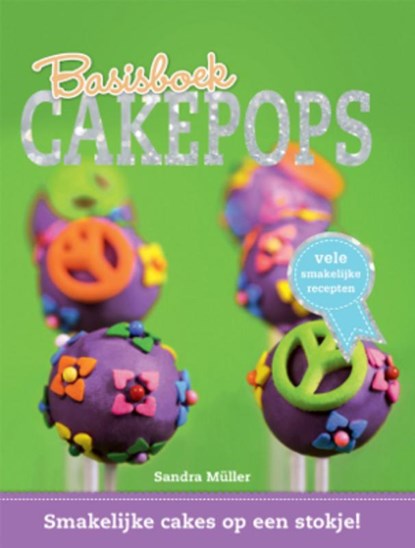 Cakepops basisboek, Sandra Müller ; Ria Müller - Gebonden - 9789054268383
