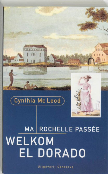 Ma Rochelle Passee, Welkom El Dorado, C. MacLeod - Paperback - 9789054290537