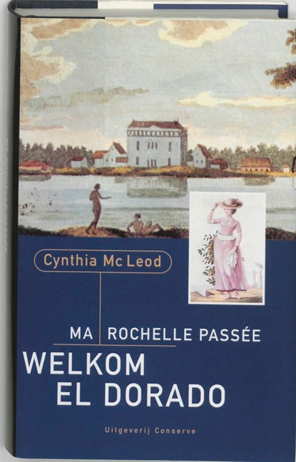 Ma Rochelle Passee, Welkom El Dorado, C. MacLeod - Gebonden - 9789054290612