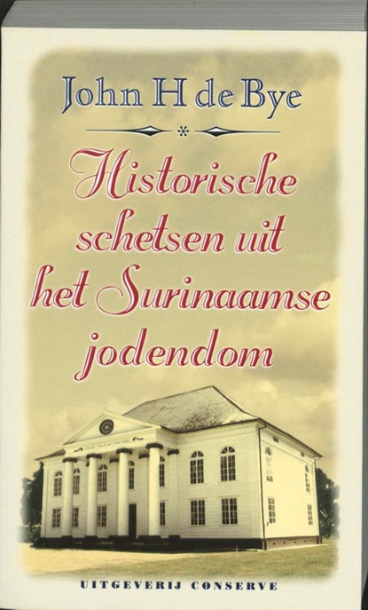 Historische schetsen uit het Surinaamse jodendom, J.H. de Bye - Paperback - 9789054291602
