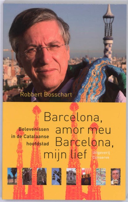 Barcelona, amor meu Barcelona, mijn lief, R. Bosschart - Paperback - 9789054292647