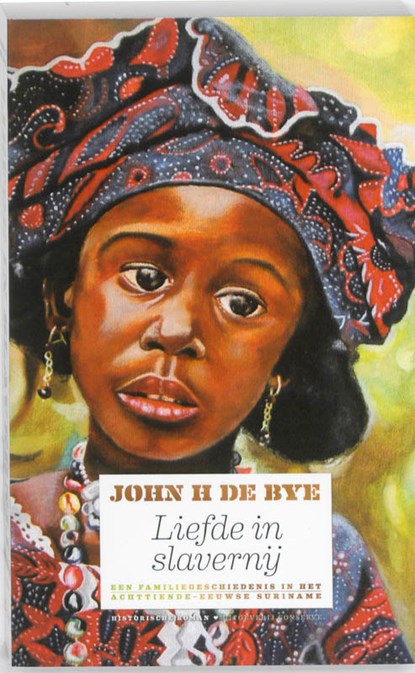 Liefde in slavernij, John.H. de Bye - Paperback - 9789054293026