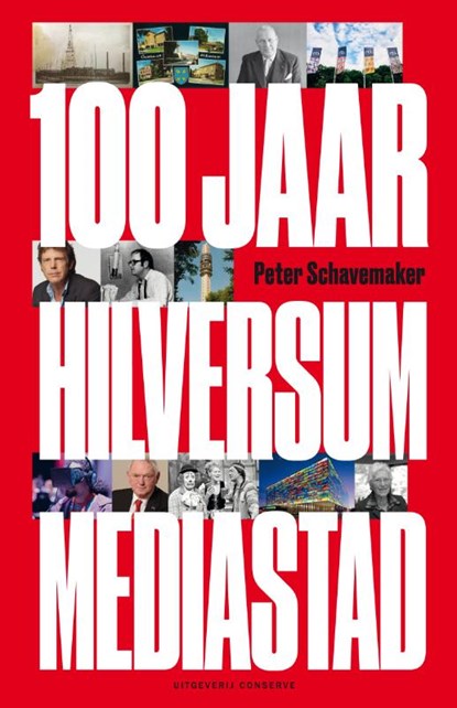 100 jaar Hilversum mediastad, Peter Schavemaker - Paperback - 9789054294276
