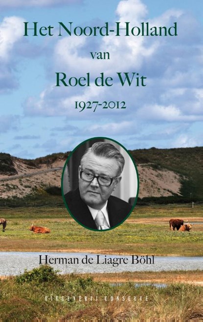 Het Noord-Holland van Roel de Wit 1927 - 2012, Herman de Liagre Böhl - Paperback - 9789054294627
