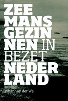 Zeemansgezinnen in bezet Nederland | Johan van der Wal ; Jet Spits | 