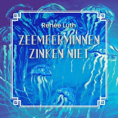 Zeemeerminnen zinken niet, Renée Luth - Gebonden - 9789054523925