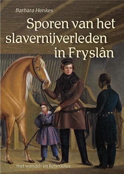 Sporen van het slavernijverleden in Fryslân, Barbara Henkes - Paperback - 9789054523956