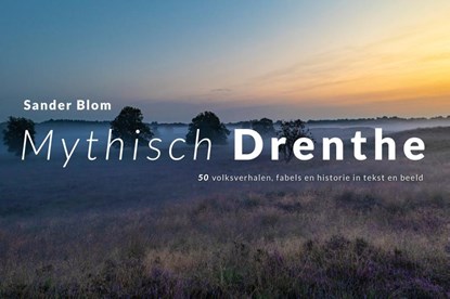 Mythisch Drenthe, Sander Blom - Gebonden - 9789054524083