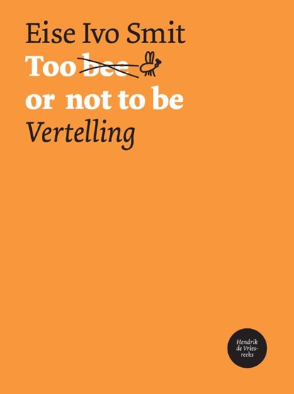 Too bee or not to be, Eise Ivo Smit - Paperback - 9789054524175