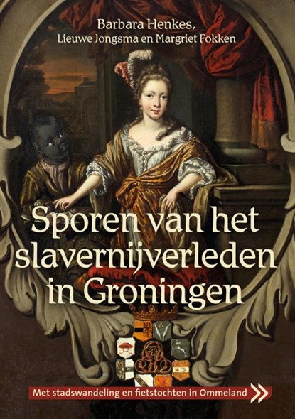 Sporen van het slavernijverleden in Groningen, Barbara Henkes ; Lieuwe Jongsma ; Margriet Fokken - Paperback - 9789054524281