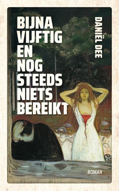 Bijna vijftig en nog steeds niets bereikt, Daniël Dee - Paperback - 9789054524557