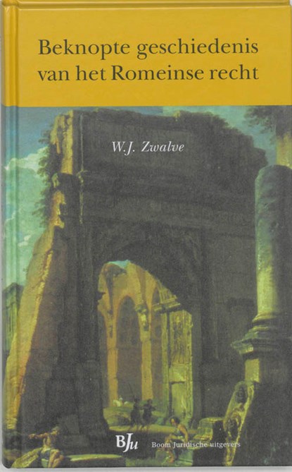 Beknopte geschiedenis van het Romeinse recht, W.J. Zwalve - Gebonden - 9789054544296
