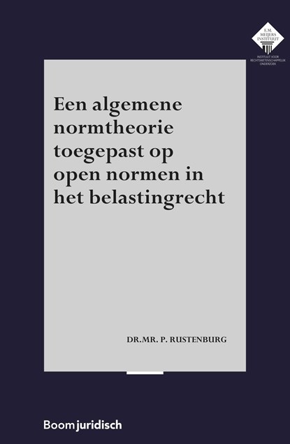 Een algemene normtheorie toegepast op open normen in het belastingrecht, P. Rustenburg - Ebook - 9789054549420