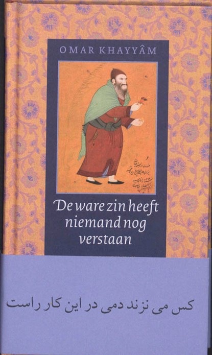 De ware zin heeft niemand nog verstaan, O. Khayyam - Gebonden - 9789054601128