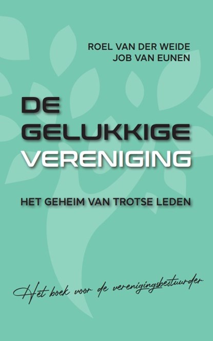 De gelukkige vereniging, Roel van der Weide ; Job van Eunen - Paperback - 9789054724766