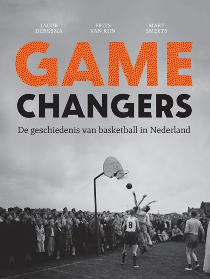 Game Changers, Jacob Bergsma ; Frits van Rijn ; Mart Smeets - Gebonden - 9789054724780