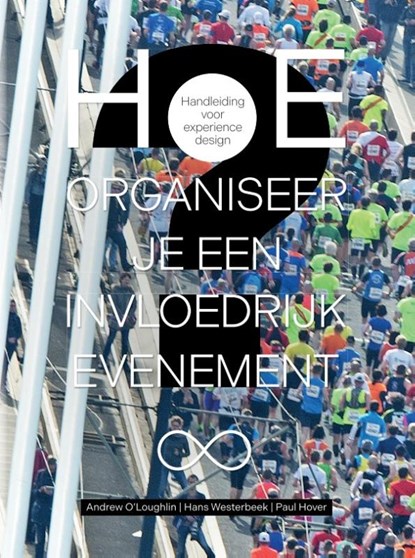 Hoe organiseer je een invloedrijk evenement?, Andrew O’Loughlin ; Hans Westerbeek ; Paul Hover - Paperback - 9789054724889