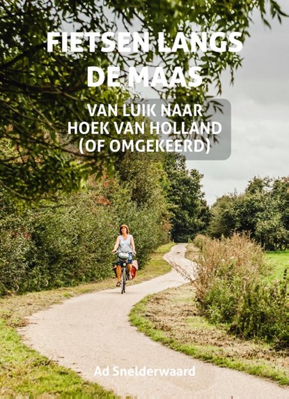 Fietsen langs de Maas, Ad Snelderwaard - Paperback - 9789054725220