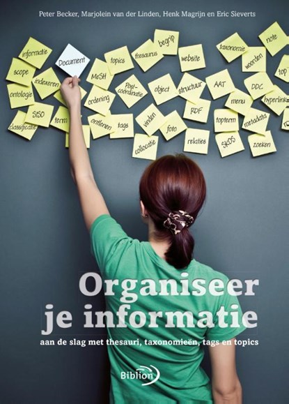 Organiseer je informatie, Henk Magrijn ; Peter Becker ; Marjolein van der Linden ; Eric Sieverts - Paperback - 9789054839545