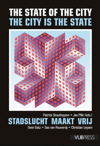 The State of the City. The City is the State, Patrick Stouthuysen ; Jan Pille - Paperback - 9789054874232