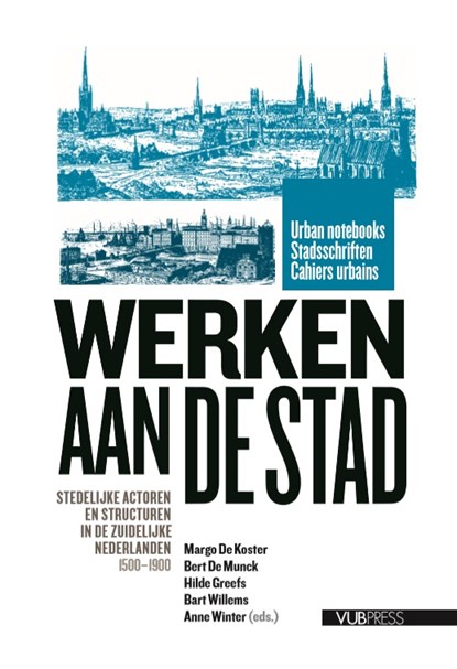 Werken aan de Stad, Margo de Koster ; Bert de Munck ; Hilde Greefs ; Bart Willems ; Anne Winter - Paperback - 9789054878698