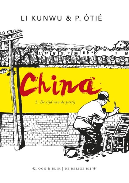 China 2 : De tijd van de partij, Li Kunwu ; P. Otié - Paperback - 9789054923442