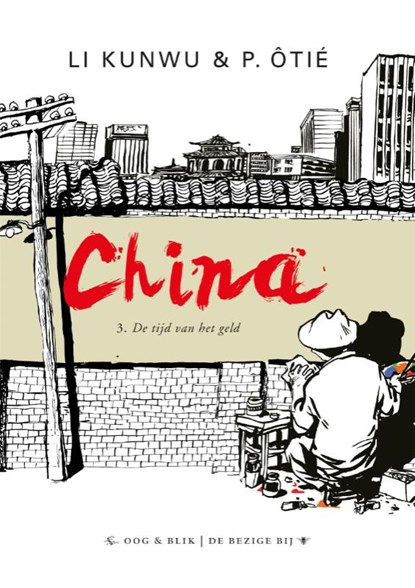 China 3 : De tijd van het geld, Li Kunwu ; P. Otie - Paperback - 9789054923725