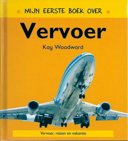 Mijn eerste boek over vervoer, Kay Woodward - Gebonden - 9789054958147