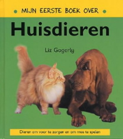 Mijn eerste boek over huisdieren, Liz Gogerly - Gebonden - 9789054958154