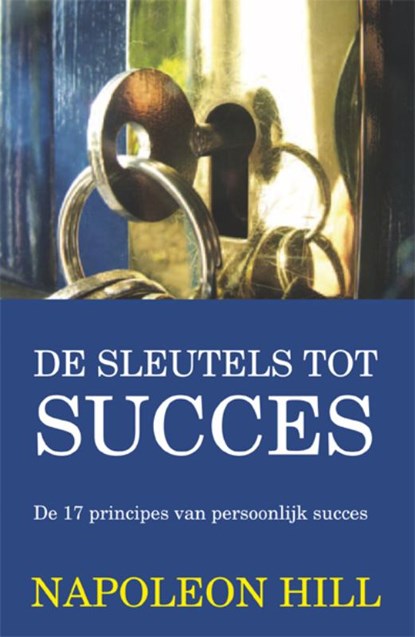 De sleutels tot succes, Napoleon Hill - Paperback - 9789055139088