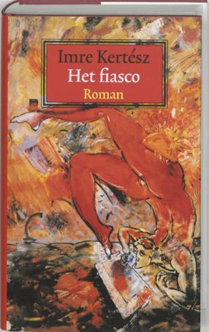 Het fiasco, Kertesz, I. - Gebonden met stofomslag - 9789055151431