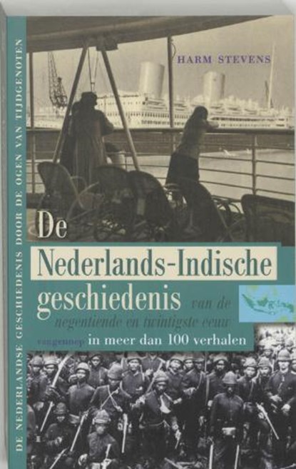 De Nederlands-Indische geschiedenis van de negentiende en twintigste eeuw in meer dan 100 verhalen, STEVENS, H. - Paperback - 9789055153428