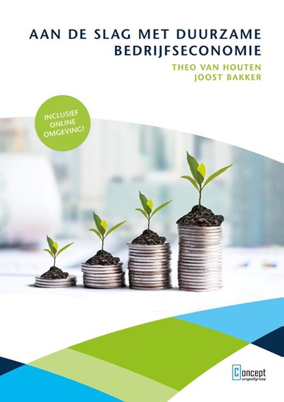 Aan de slag met duurzame bedrijfseconomie, Joost Bakker ; Theo van Houten - Gebonden - 9789055163366