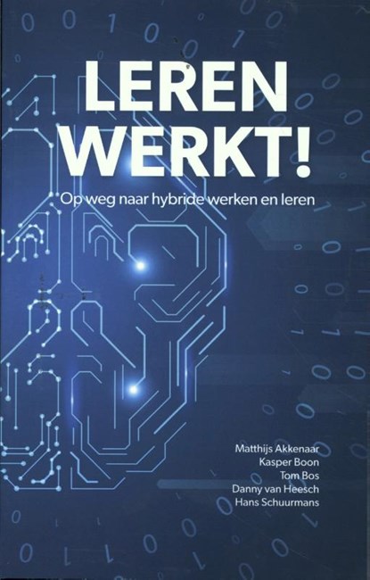 Leren werkt, Matthijs Akkenaar ; Kasper Boon ; Tom Bos ; Danny van Heesch ; Hans Schuurmans - Paperback - 9789055163397
