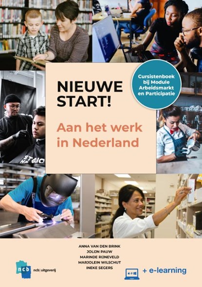 Nieuwe Start! Aan het werk in Nederland, Marinde Rijneveld ; Marjolein Wilschut ; Anna van den Brink ; Jolijn Pauw ; Ineke Segers - Paperback - 9789055172368