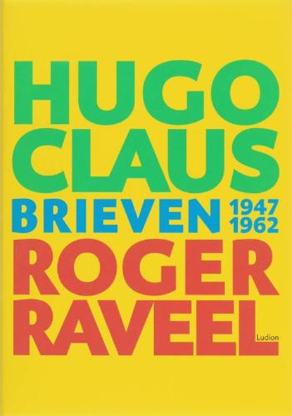 Hugo Claus - Roger Raveel. Brieven 1947-1962, JACOBS, Katrien red. - Gebonden - 9789055446650